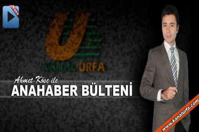 Ahmet Köse ile ana haber bülteni