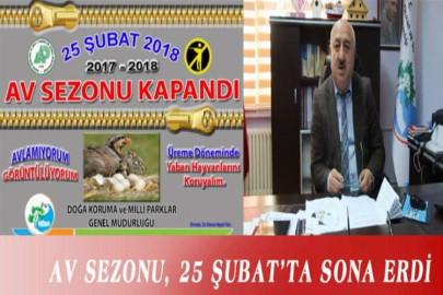 AV SEZONU, 25 ŞUBAT’TA SONA ERDİ