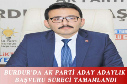 BURDUR’DA AK PARTİ ADAY ADAYLIK BAŞVURU SÜRECİ TAMAMLANDI