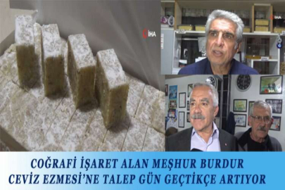 COĞRAFİ İŞARET ALAN MEŞHUR BURDUR CEVİZ EZMESİ’NE TALEP GÜN GEÇTİKÇE ARTIYOR