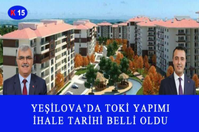 YEŞİLOVA’DA TOKİ YAPIMI İHALE TARİHİ BELLİ OLDU