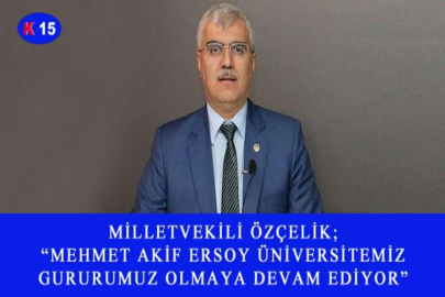MİLLETVEKİLİ ÖZÇELİK; “MEHMET AKİF ERSOY ÜNİVERSİTEMİZ GURURUMUZ OLMAYA DEVAM EDİYOR”
