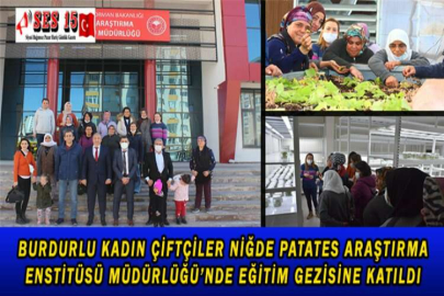 BURDURLU KADIN ÇİFTÇİLER NİĞDE PATATES ARAŞTIRMA ENSTİTÜSÜ MÜDÜRLÜĞÜ’NDE EĞİTİM GEZİSİNE KATILDI