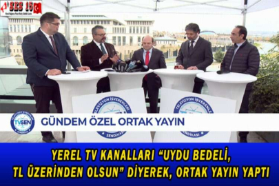 YEREL TV KANALLARI “UYDU BEDELİ, TL ÜZERİNDEN OLSUN” DİYEREK, ORTAK YAYIN YAPTI