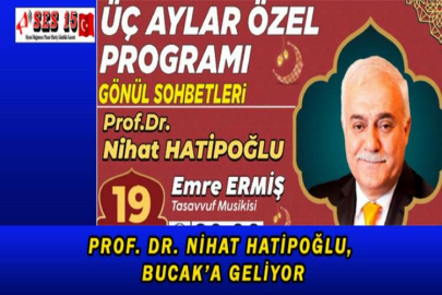 PROF. DR. NİHAT HATİPOĞLU, BUCAK’A GELİYOR