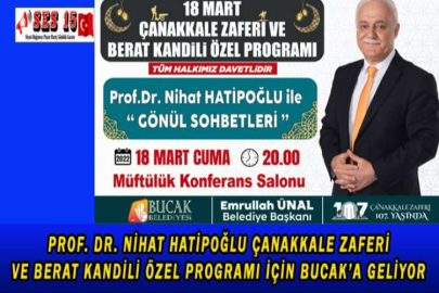 PROF. DR. NİHAT HATİPOĞLU ÇANAKKALE ZAFERİ VE BERAT KANDİLİ ÖZEL PROGRAMI İÇİN BUCAK’A GELİYOR