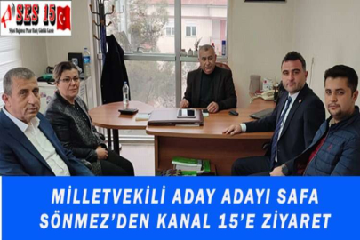 MİLLETVEKİLİ ADAY ADAYI SAFA SÖNMEZ’DEN KANAL 15’E ZİYARET