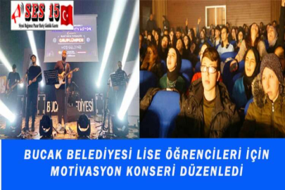 BUCAK BELEDİYESİ LİSE ÖĞRENCİLERİ İÇİN   MOTİVASYON KONSERİ DÜZENLEDİ