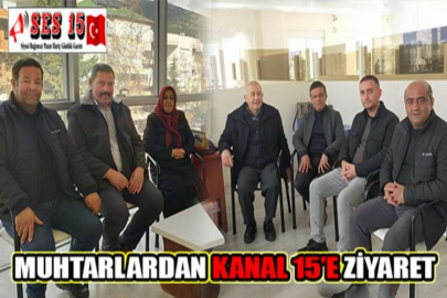 MUHTARLARDAN KANAL 15’E ZİYARET