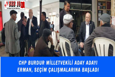 CHP BURDUR MİLLETVEKİLİ ADAY ADAYI ERMAN, SEÇİM ÇALIŞMALARINA BAŞLADI