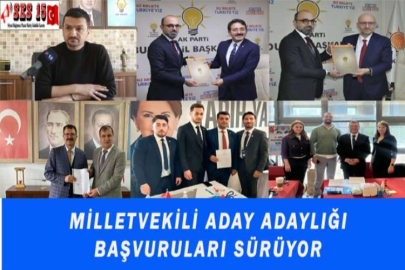 MİLLETVEKİLİ ADAY ADAYLIĞI BAŞVURULARI SÜRÜYOR
