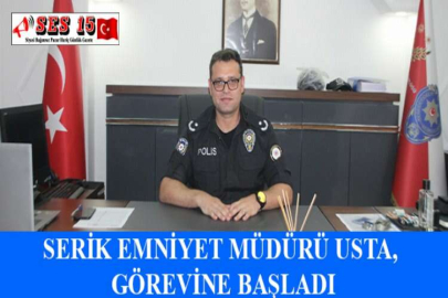 SERİK EMNİYET MÜDÜRÜ USTA, GÖREVİNE BAŞLADI