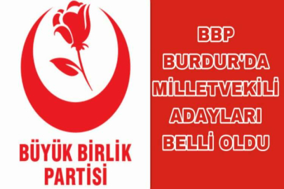 BBP BURDUR MİLLETVEKİLİ ADAYLARI BELLİ OLDU