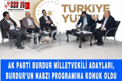 AK PARTİ BURDUR MİLLETVEKİLİ ADAYLARI, BURDUR’UN NABZI PROGRAMINA KONUK OLDU