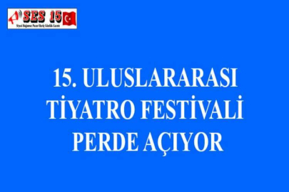15. ULUSLARARASI TİYATRO FESTİVALİ PERDE AÇIYOR