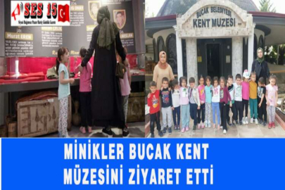 MİNİKLER BUCAK KENT MÜZESİNİ ZİYARET ETTİ