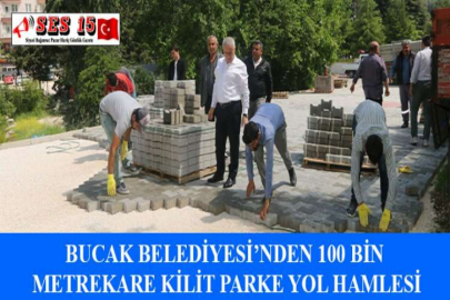 BUCAK BELEDİYESİ’NDEN 100 BİN METREKARE KİLİT PARKE YOL HAMLESİ