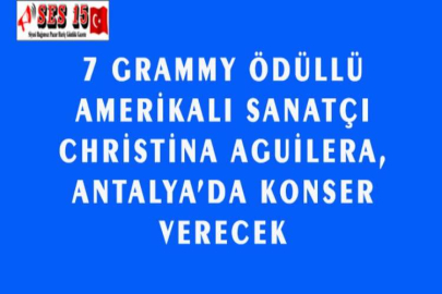 7 GRAMMY ÖDÜLLÜ AMERİKALI SANATÇI CHRİSTİNA AGUİLERA, ANTALYA'DA KONSER VERECEK