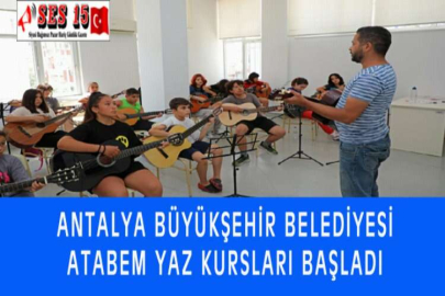 ANTALYA BÜYÜKŞEHİR BELEDİYESİ ATABEM YAZ KURSLARI BAŞLADI