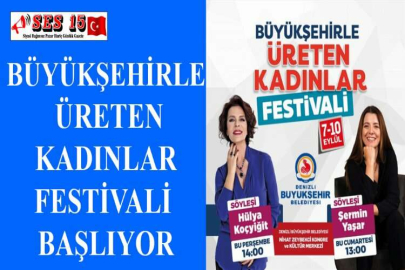 BÜYÜKŞEHİRLE ÜRETEN KADINLAR FESTİVALİ BAŞLIYOR
