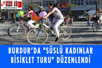 BURDUR'DA "SÜSLÜ KADINLAR BİSİKLET TURU" DÜZENLENDİ