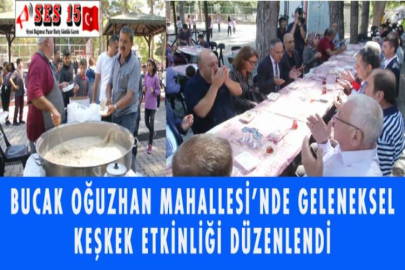 BUCAK OĞUZHAN MAHALLESİ’NDE GELENEKSEL KEŞKEK ETKİNLİĞİ DÜZENLENDİ
