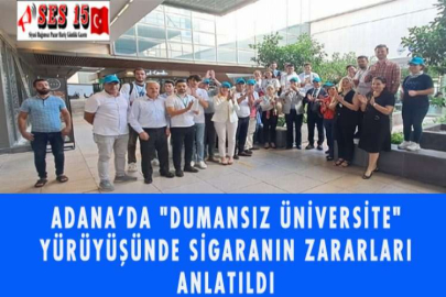 ADANA'DA "DUMANSIZ ÜNİVERSİTE" YÜRÜYÜŞÜNDE SİGARANIN ZARARLARI ANLATILDI