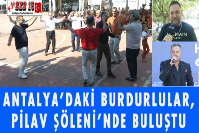 ANTALYA’DAKİ BURDURLULAR, PİLAV ŞÖLENİ’NDE BULUŞTU