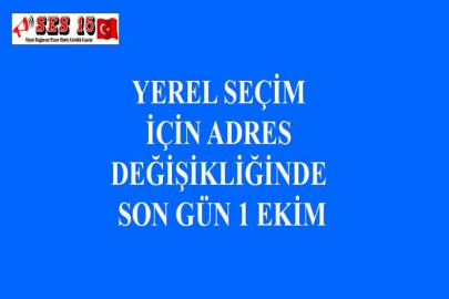 YEREL SEÇİM İÇİN ADRES DEĞİŞİKLİĞİNDE SON GÜN 1 EKİM