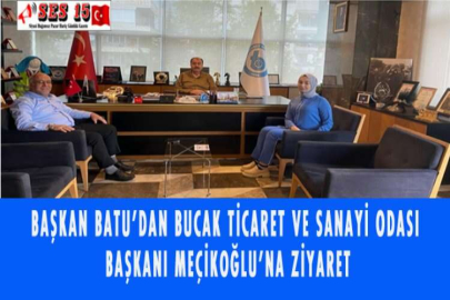 BAŞKAN BATU’DAN BUCAK TİCARET VE SANAYİ ODASI BAŞKANI MEÇİKOĞLU’NA ZİYARET