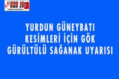 YURDUN GÜNEYBATI KESİMLERİ İÇİN GÖK GÜRÜLTÜLÜ SAĞANAK UYARISI