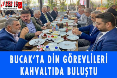 BUCAK’TA DİN GÖREVLİLERİ KAHVALTIDA BULUŞTU
