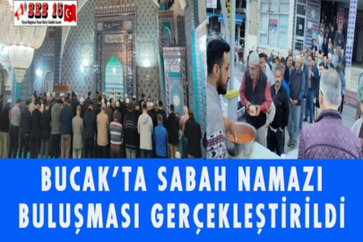BUCAK’TA SABAH NAMAZI BULUŞMASI GERÇEKLEŞTİRİLDİ