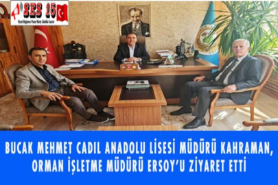 BUCAK MEHMET CADIL ANADOLU LİSESİ MÜDÜRÜ KAHRAMAN, ORMAN İŞLETME MÜDÜRÜ ERSOY’U ZİYARET ETTİ
