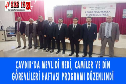 ÇAVDIR’DA MEVLİDİ NEBİ, CAMİLER VE DİN GÖREVLİLERİ HAFTASI PROGRAMI DÜZENLENDİ