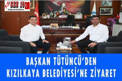 BAŞKAN TÜTÜNCÜ’DEN KIZILKAYA BELEDİYESİ’NE ZİYARET