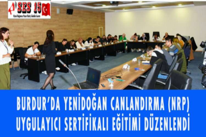 BURDUR’DA YENİDOĞAN CANLANDIRMA (NRP) UYGULAYICI SERTİFİKALI EĞİTİMİ DÜZENLENDİ