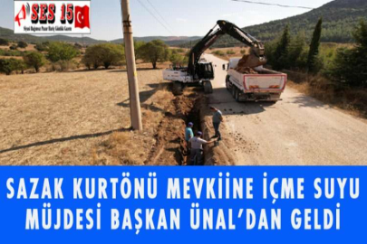 SAZAK KURTÖNÜ MEVKİİNE İÇME SUYU MÜJDESİ BAŞKAN ÜNAL’DAN GELDİ