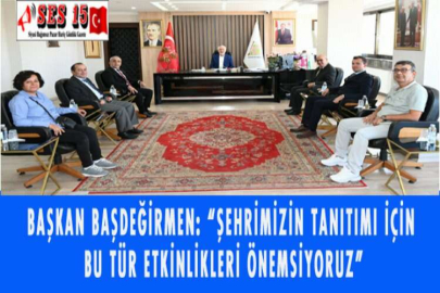 BAŞKAN BAŞDEĞİRMEN: “ŞEHRİMİZİN TANITIMI İÇİN BU TÜR ETKİNLİKLERİ ÖNEMSİYORUZ”