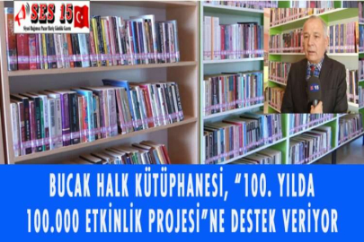 BUCAK HALK KÜTÜPHANESİ, “100. YILDA 100.000 ETKİNLİK PROJESİ”NE DESTEK VERİYOR