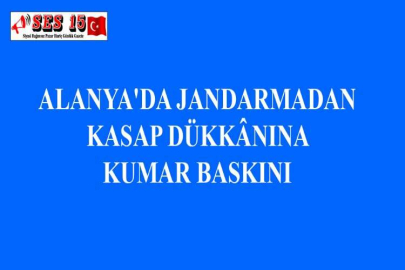 ALANYA'DA JANDARMADAN KASAP DÜKKÂNINA KUMAR BASKINI