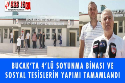 BUCAK’TA 4’LÜ SOYUNMA BİNASI VE SOSYAL TESİSLERİN YAPIMI TAMAMLANDI
