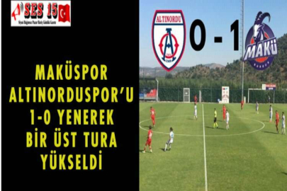 MAKÜSPOR ALTINORDUSPOR’U 1-0 YENEREK BİR ÜST TURA YÜKSELDİ