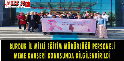 BURDUR İL MİLLİ EĞİTİM MÜDÜRLÜĞÜ PERSONELİ MEME KANSERİ KONUSUNDA BİLGİLENDİRİLDİ