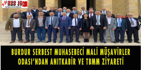 BURDUR SERBEST MUHASEBECİ MALİ MÜŞAVİRLER ODASI’NDAN ANITKABİR VE TBMM ZİYARETİ