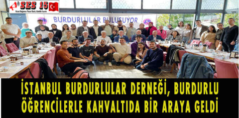 İSTANBUL BURDURLULAR DERNEĞİ BURDURLU ÖĞRENCİLERLE KAHVALTIDA BİR ARAYA GELDİ