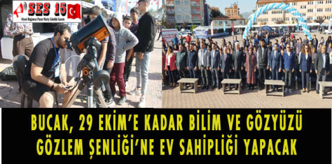 BUCAK, 29 EKİM’E KADAR BİLİM VE GÖZYÜZÜ GÖZLEM ŞENLİĞİ’NE EV SAHİPLİĞİ YAPACAK
