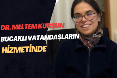 DR. MELTEM KURŞUN BUCAKLI VATANDAŞLARIN HİZMETİNDE