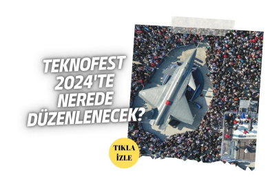 TEKNOFEST 2024'te Nerede Düzenlenecek?