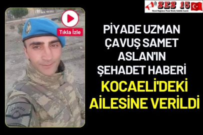 Piyade Uzman Çavuş Samet Aslan'ın şehadet haberi Kocaeli'deki ailesine verildi